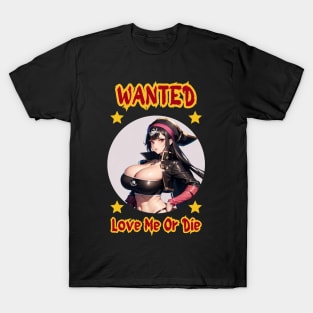 Wanted Pirate Love Me Or Die Anime Girl T-Shirt